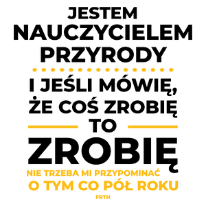 Jeśli Nauczyciel Przyrody Mówi Że Zrobi, To Zrobi - Kubek Biały