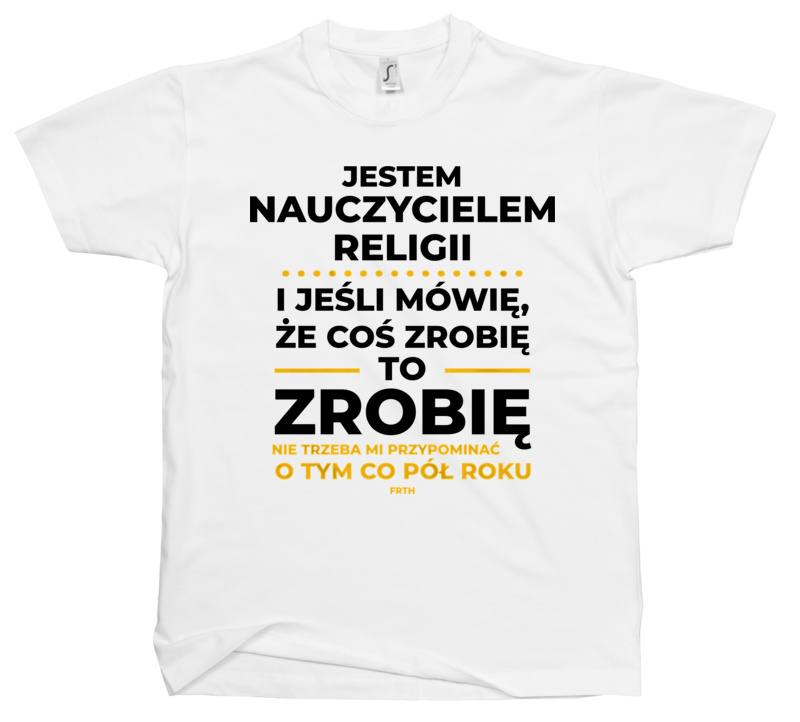 Jeśli Nauczyciel Religii Mówi Że Zrobi, To Zrobi - Męska Koszulka Biała