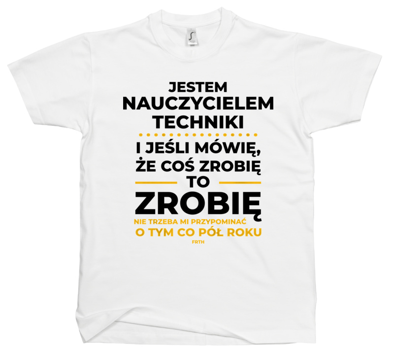 Jeśli Nauczyciel Techniki Mówi Że Zrobi, To Zrobi - Męska Koszulka Biała