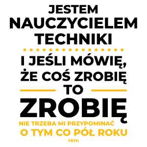 Jeśli Nauczyciel Techniki Mówi Że Zrobi, To Zrobi - Kubek Biały