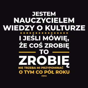 Jeśli Nauczyciel Wiedzy O Kulturze Mówi Że Zrobi, To Zrobi - Męska Koszulka Czarna