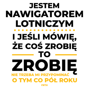 Jeśli Nawigator Lotniczy Mówi Że Zrobi, To Zrobi - Kubek Biały