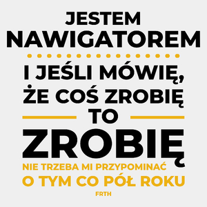 Jeśli Nawigator Mówi Że Zrobi, To Zrobi - Męska Koszulka Biała