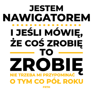 Jeśli Nawigator Mówi Że Zrobi, To Zrobi - Kubek Biały