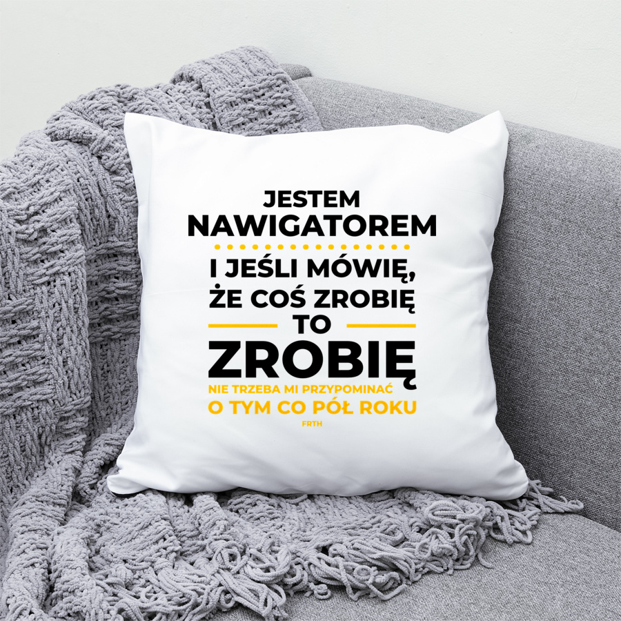 Jeśli Nawigator Mówi Że Zrobi, To Zrobi - Poduszka Biała