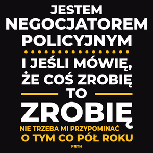 Jeśli Negocjator Policyjny Mówi Że Zrobi, To Zrobi - Męska Koszulka Czarna