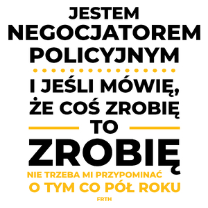 Jeśli Negocjator Policyjny Mówi Że Zrobi, To Zrobi - Kubek Biały