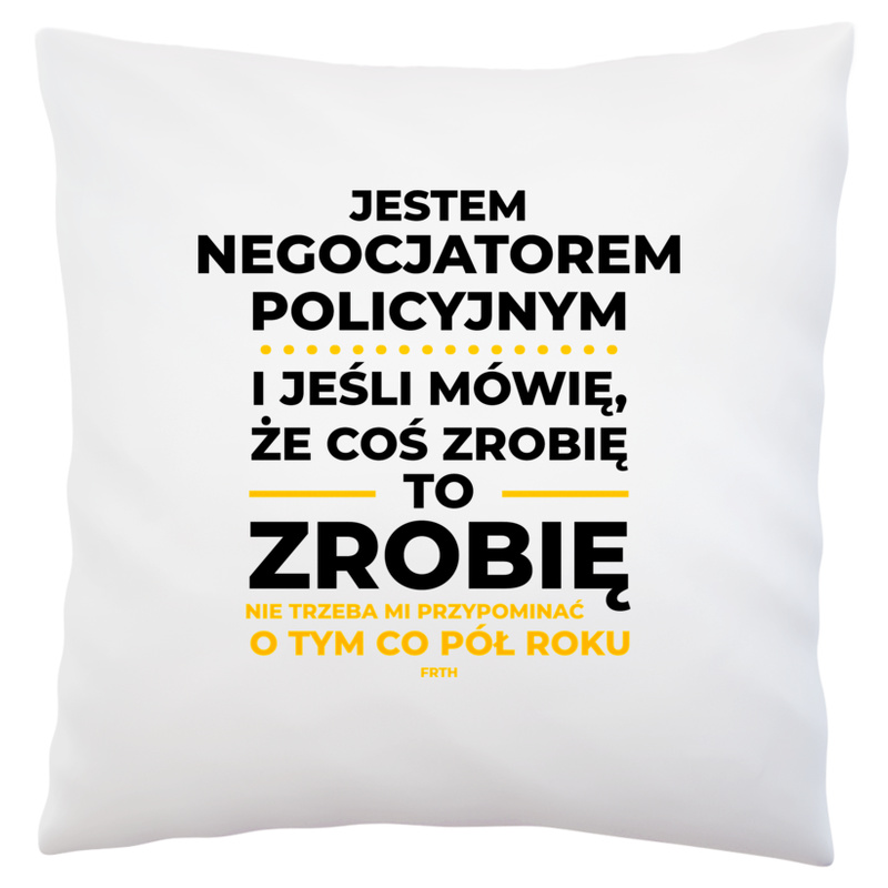 Jeśli Negocjator Policyjny Mówi Że Zrobi, To Zrobi - Poduszka Biała