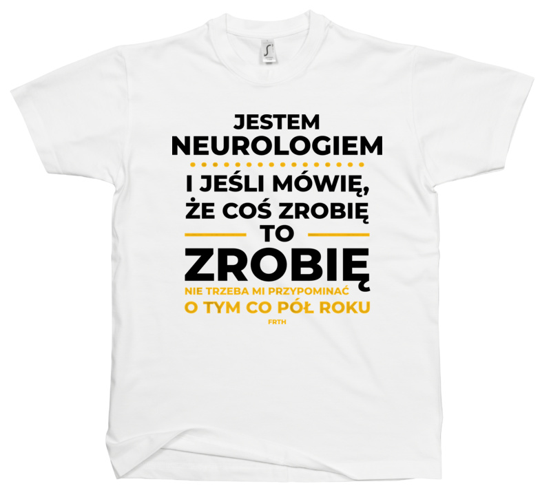 Jeśli Neurolog Mówi Że Zrobi, To Zrobi - Męska Koszulka Biała