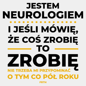 Jeśli Neurolog Mówi Że Zrobi, To Zrobi - Męska Koszulka Biała