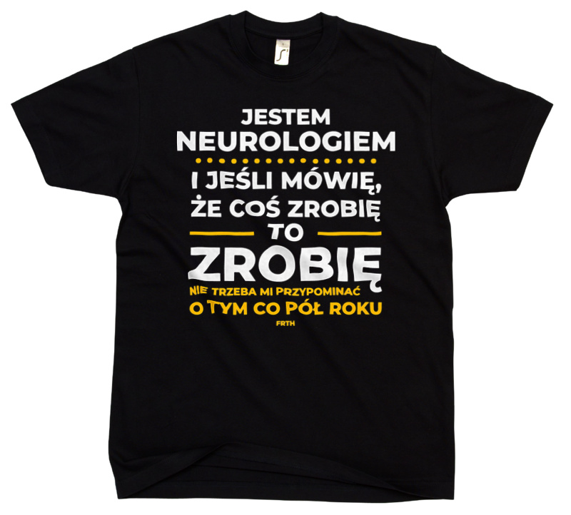 Jeśli Neurolog Mówi Że Zrobi, To Zrobi - Męska Koszulka Czarna