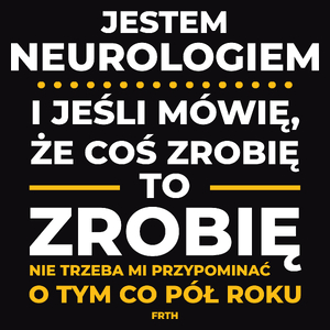 Jeśli Neurolog Mówi Że Zrobi, To Zrobi - Męska Koszulka Czarna