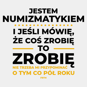 Jeśli Numizmatyk Mówi Że Zrobi, To Zrobi - Męska Koszulka Biała