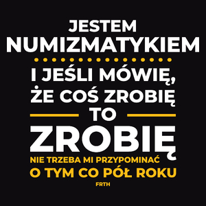 Jeśli Numizmatyk Mówi Że Zrobi, To Zrobi - Męska Koszulka Czarna