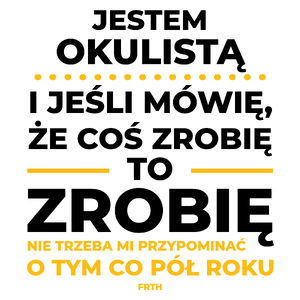 Jeśli Okulista Mówi Że Zrobi, To Zrobi - Kubek Biały