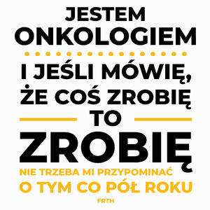 Jeśli Onkolog Mówi Że Zrobi, To Zrobi - Poduszka Biała