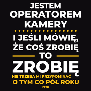 Jeśli Operator Kamery Mówi Że Zrobi, To Zrobi - Męska Koszulka Czarna