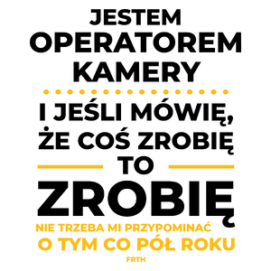 Jeśli Operator Kamery Mówi Że Zrobi, To Zrobi - Kubek Biały