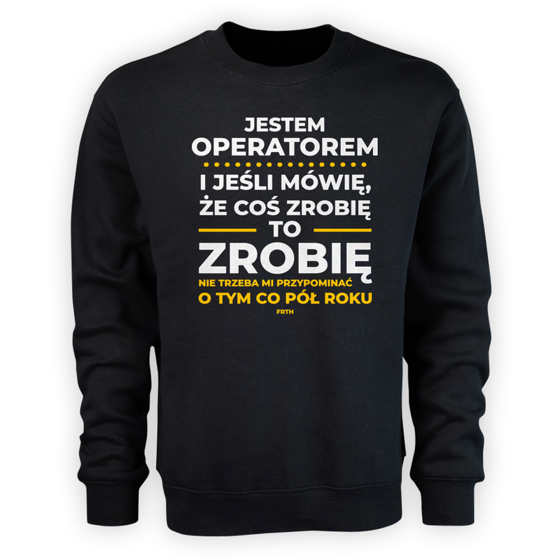 Jeśli Operator Mówi Że Zrobi, To Zrobi - Męska Bluza Czarna