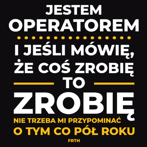 Jeśli Operator Mówi Że Zrobi, To Zrobi - Męska Bluza Czarna