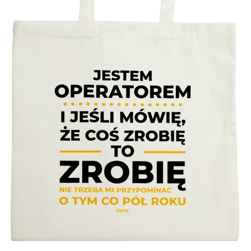 Jeśli Operator Mówi Że Zrobi, To Zrobi - Torba Na Zakupy Natural