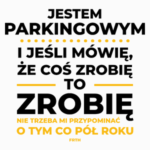 Jeśli Parkingowy Mówi Że Zrobi, To Zrobi - Poduszka Biała