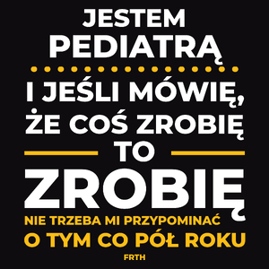 Jeśli Pediatra Mówi Że Zrobi, To Zrobi - Męska Koszulka Czarna