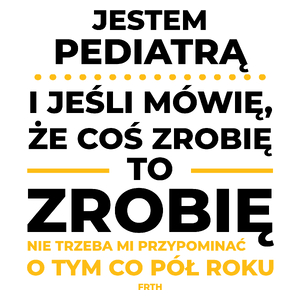 Jeśli Pediatra Mówi Że Zrobi, To Zrobi - Kubek Biały