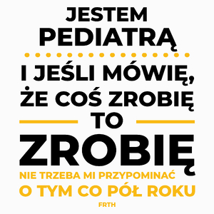 Jeśli Pediatra Mówi Że Zrobi, To Zrobi - Poduszka Biała