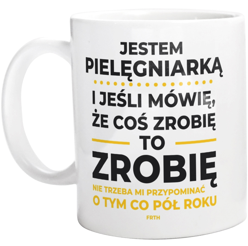 Jeśli Pielęgniarka Mówi Że Zrobi, To Zrobi - Kubek Biały