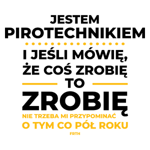 Jeśli Pirotechnik Mówi Że Zrobi, To Zrobi - Kubek Biały