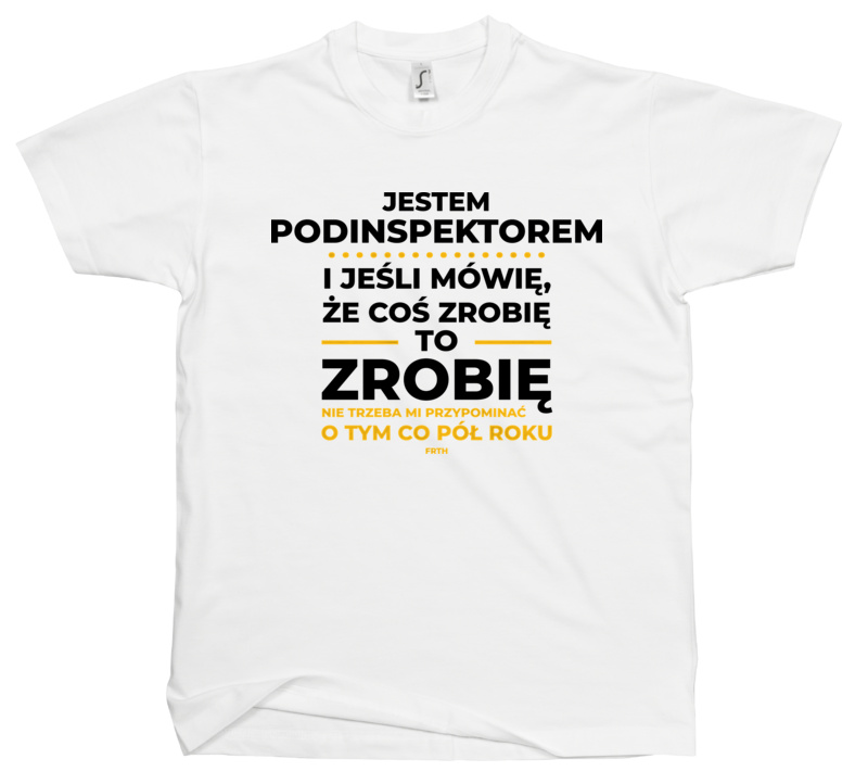 Jeśli Podinspektor Mówi Że Zrobi, To Zrobi - Męska Koszulka Biała