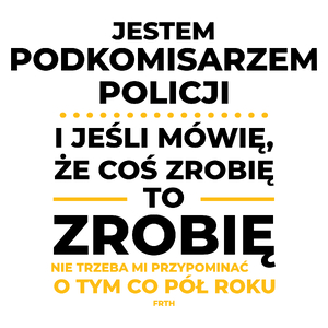 Jeśli Podkomisarz Policji Mówi Że Zrobi, To Zrobi - Kubek Biały