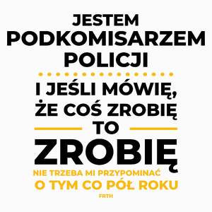 Jeśli Podkomisarz Policji Mówi Że Zrobi, To Zrobi - Poduszka Biała