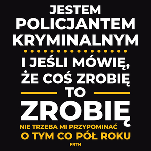 Jeśli Policjant Kryminalny Mówi Że Zrobi, To Zrobi - Męska Koszulka Czarna