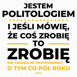 Jeśli Politolog Mówi Że Zrobi, To Zrobi - Poduszka Biała