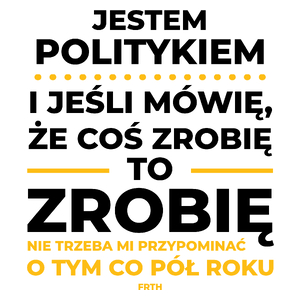 Jeśli Polityk Mówi Że Zrobi, To Zrobi - Kubek Biały