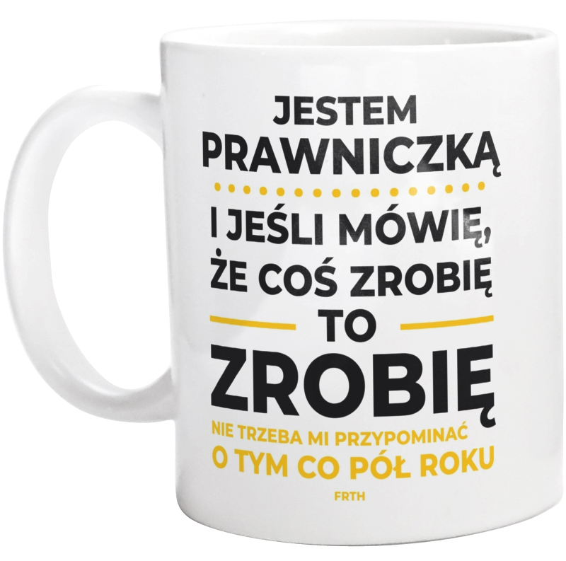 Jeśli Prawniczka Mówi Że Zrobi, To Zrobi - Kubek Biały