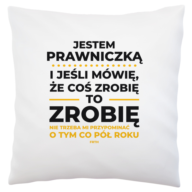 Jeśli Prawniczka Mówi Że Zrobi, To Zrobi - Poduszka Biała