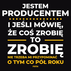 Jeśli Producent Mówi Że Zrobi, To Zrobi - Męska Koszulka Czarna