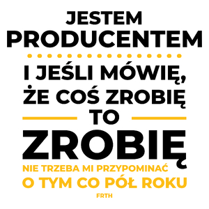 Jeśli Producent Mówi Że Zrobi, To Zrobi - Kubek Biały