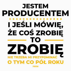 Jeśli Producent Mówi Że Zrobi, To Zrobi - Poduszka Biała