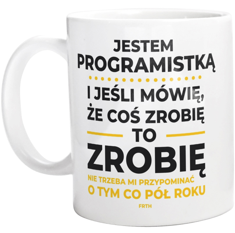 Jeśli Programistka Mówi Że Zrobi, To Zrobi - Kubek Biały