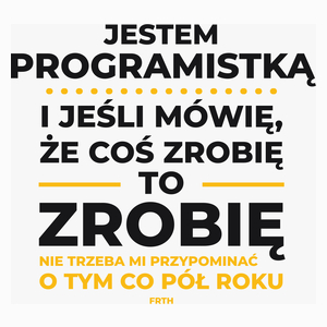 Jeśli Programistka Mówi Że Zrobi, To Zrobi - Poduszka Biała