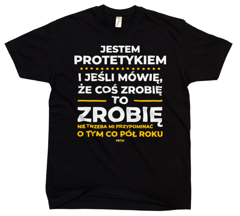 Jeśli Protetyk Mówi Że Zrobi, To Zrobi - Męska Koszulka Czarna