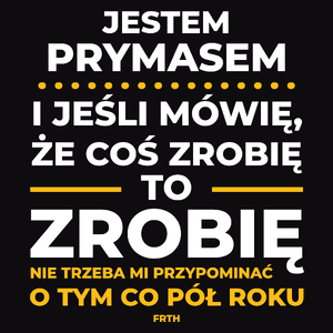 Jeśli Prymas Mówi Że Zrobi, To Zrobi - Męska Koszulka Czarna