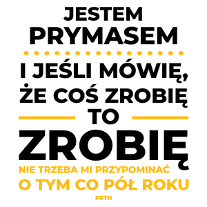 Jeśli Prymas Mówi Że Zrobi, To Zrobi - Kubek Biały