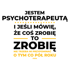 Jeśli Psychoterapeuta Mówi Że Zrobi, To Zrobi - Kubek Biały