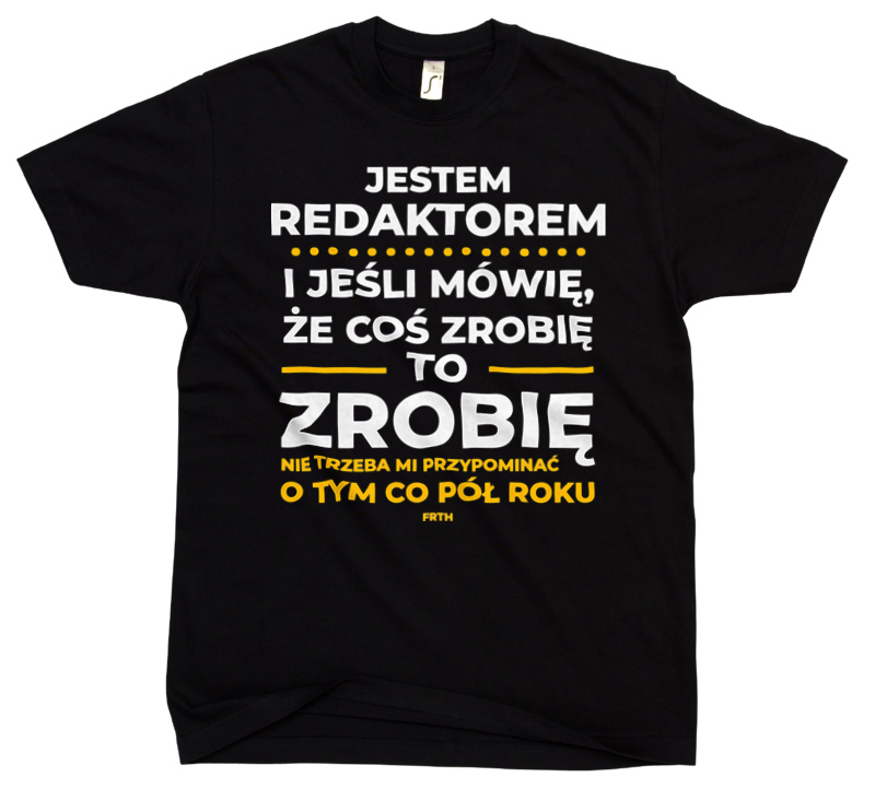 Jeśli Redaktor Mówi Że Zrobi, To Zrobi - Męska Koszulka Czarna