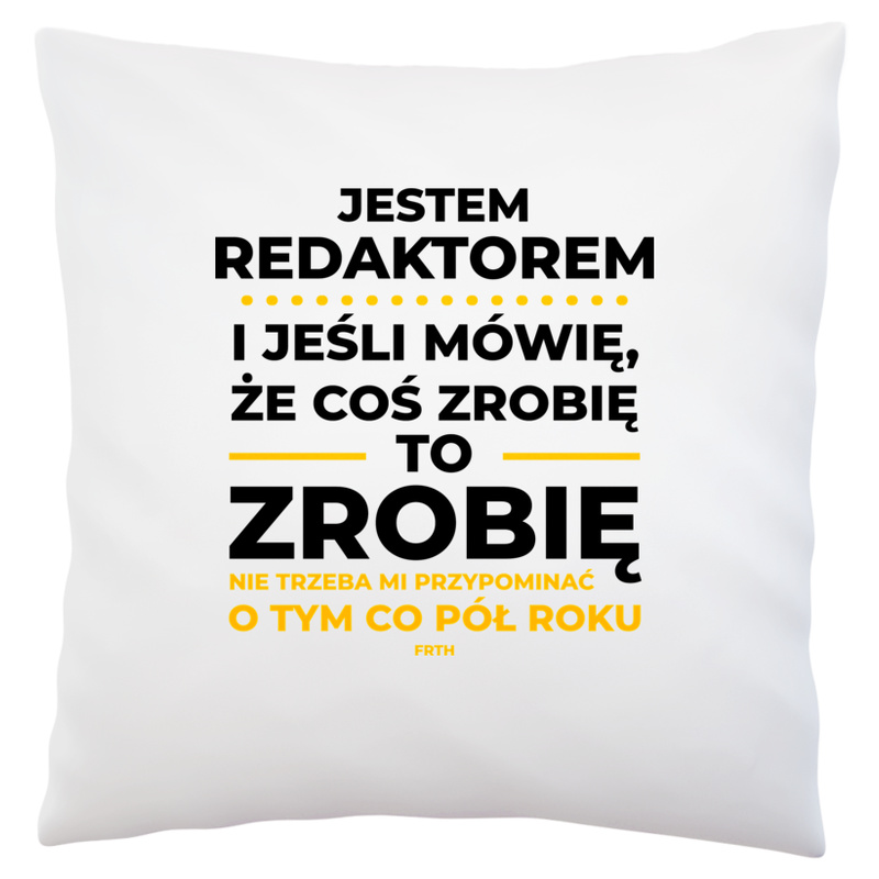 Jeśli Redaktor Mówi Że Zrobi, To Zrobi - Poduszka Biała